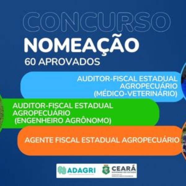 Governo do Ceará anuncia nomeação de 60 aprovados no concurso público da Adagri