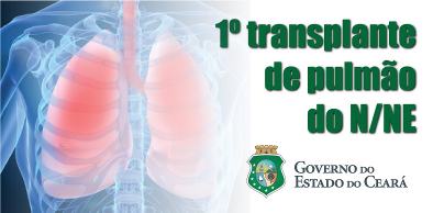 Ceará realiza o primeiro transplante de pulmão do Norte e Nordeste