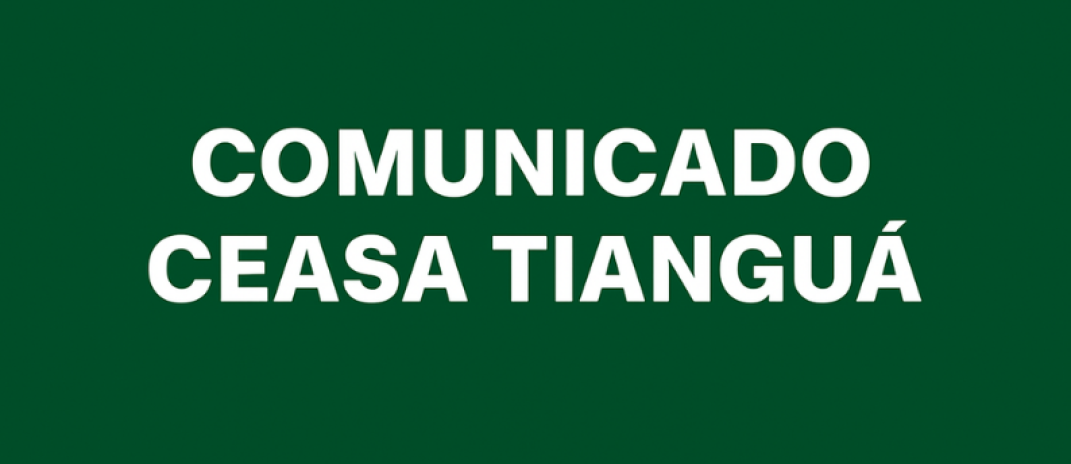 COMUNICADO CEASA TIANGUÁ