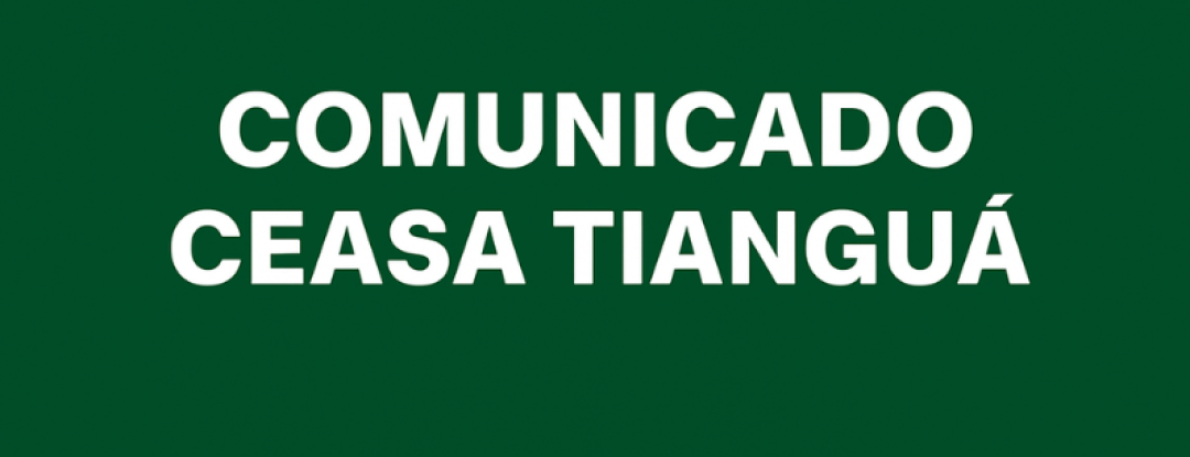 COMUNICADO CEASA TIANGUÁ
