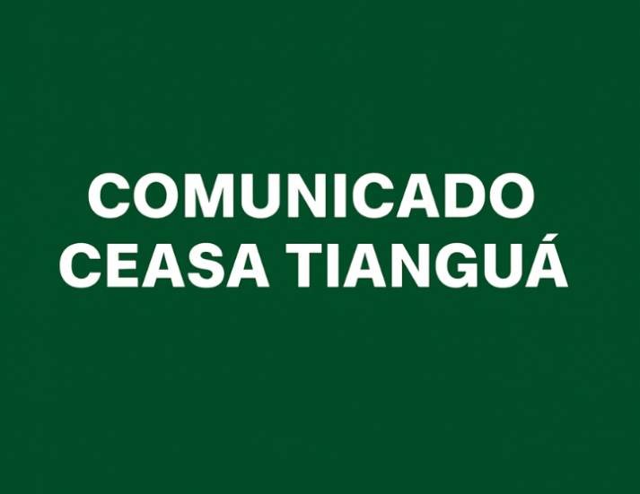 COMUNICADO CEASA TIANGUÁ
