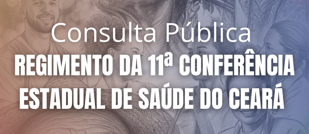 Cesau/CE abre consulta pública para o Regimento da 11ª CES