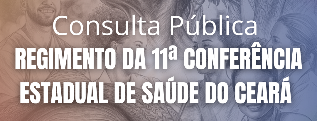 Cesau/CE abre consulta pública para o Regimento da 11ª CES