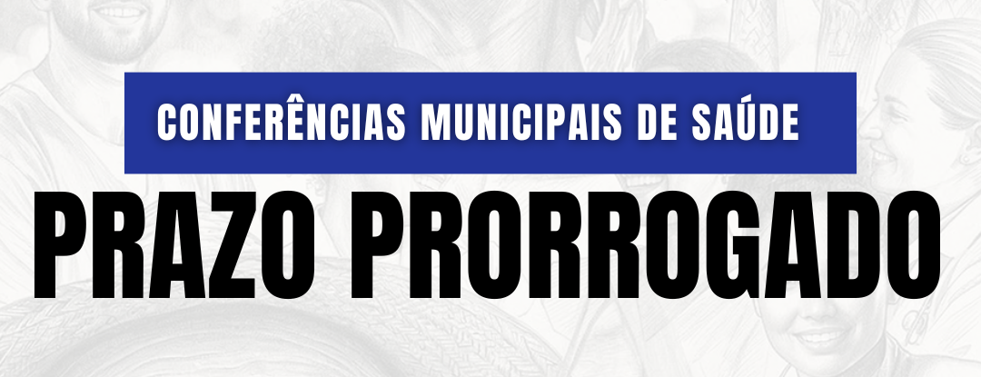 Conferências Municipais de Saúde: prazo é prorrogado para dezembro de 2026