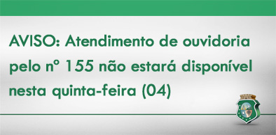 O telefone da Ouvidoria (nº 155) estará indisponível nesta quinta-feira (04)
