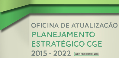 CGE realiza quinta etapa de atualização do Planejamento Estratégico 2015 – 2022