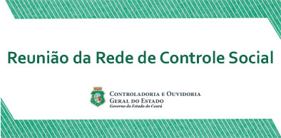 CGE promove reunião da Rede de Controle Social