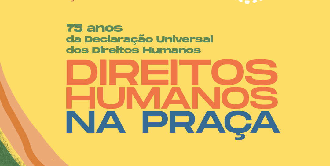 Direitos Humanos na Praça: atendimentos à população na Praça do Ferreira em alusão aos 75 anos da Declaração Universal dos Direitos Humanos