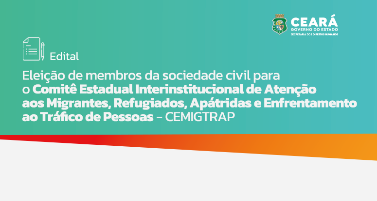Sedih lança edital de seleção de instituições da sociedade civil para o Comitê Estadual Interinstitucional de Atenção aos Migrantes, Refugiados, Apátridas e Enfrentamento ao Tráfico de Pessoas (CEMIGTRAP)