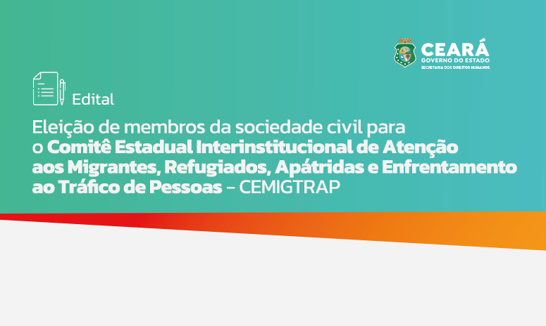 Sedih lança edital de seleção de instituições da sociedade civil para o Comitê Estadual Interinstitucional de Atenção aos Migrantes, Refugiados, Apátridas e Enfrentamento ao Tráfico de Pessoas (CEMIGTRAP)