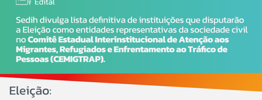 Participação social: lista definitiva de instituições da sociedade civil que disputarão eleição do CEMIGTRAP está disponível
