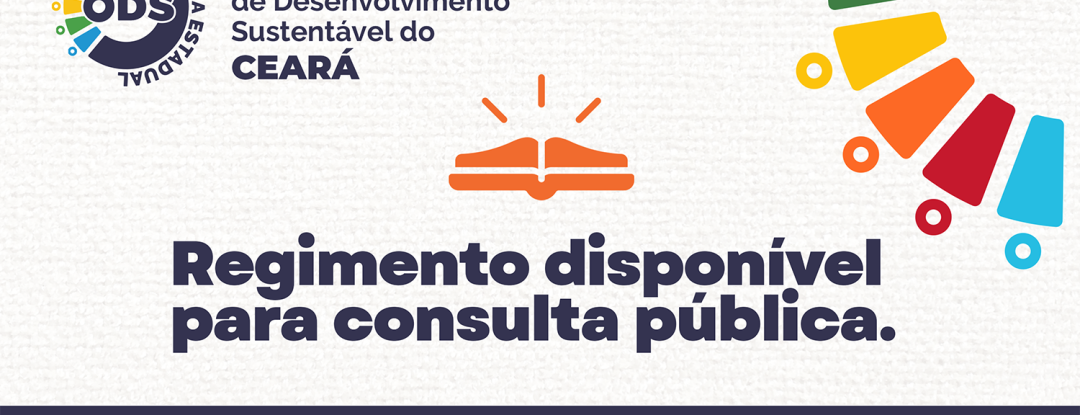 Minuta do regimento da 1ª Conferência Estadual dos Objetivos de Desenvolvimento Sustentável do Ceará está disponível para consulta pública