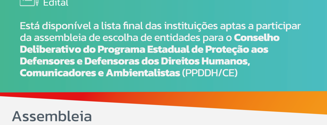 Sedih divulga lista final de instituições aptas para participar do Condel do Programa Estadual de Proteção aos Defensores e Defensoras dos Direitos Humanos, Comunicadores e Ambientalistas