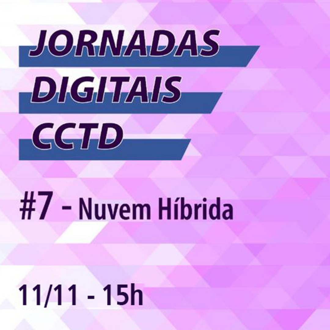 Jornadas Digitais CCTD – #7 Nuvem híbrida