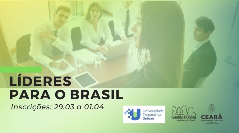 EGPCE abre seleção para o Programa “Lideres para o Brasil” em parceria com o Sebrae
