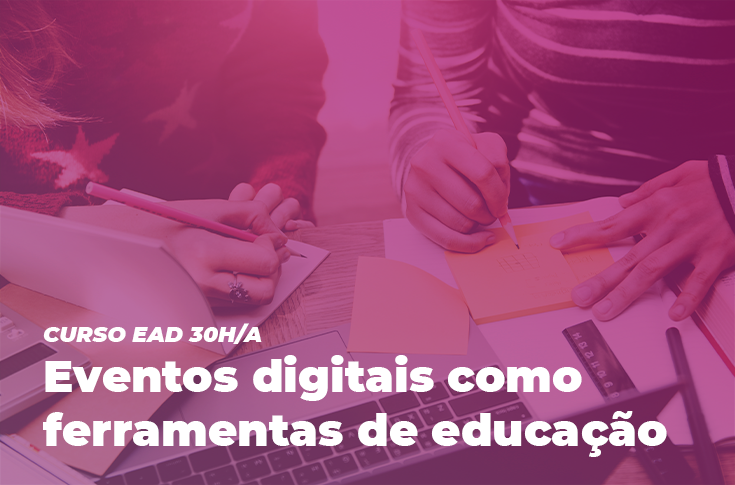 EGPCE abre inscrições para o curso: Eventos Digitais como Ferramenta de Educação