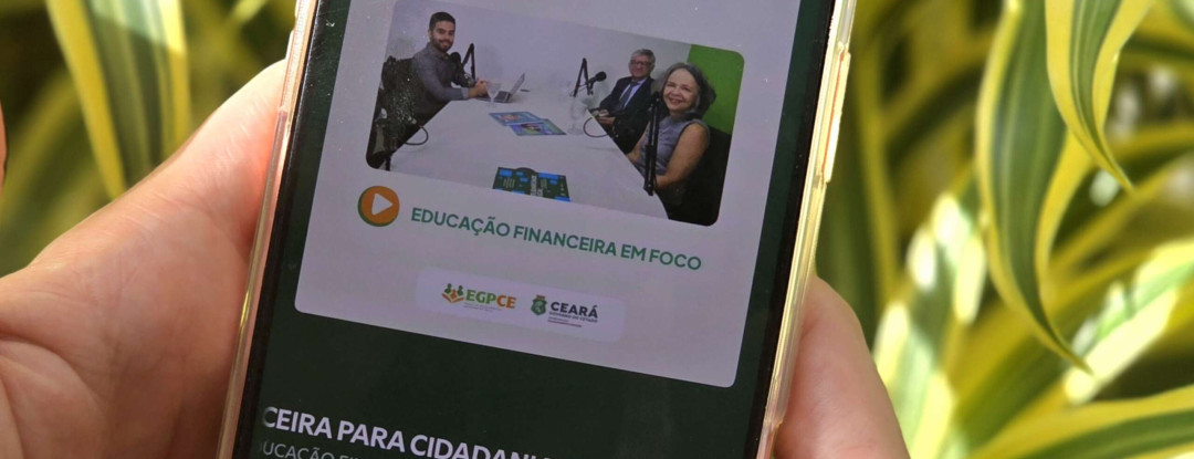 EGPCast estreia com debate sobre Educação Financeira no Ceará