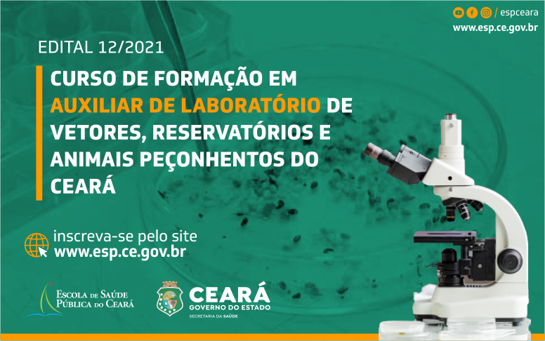 EDITAL 12/2021: CURSO DE FORMAÇÃO EM AUXILIAR DE LABORATÓRIO DE VETORES, RESERVATÓRIOS E ANIMAIS PEÇONHENTOS DO CEARÁ