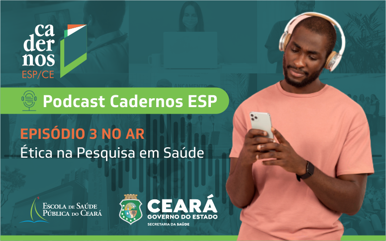 Podcast Cadernos ESP #03 discute Ética na Pesquisa em Saúde