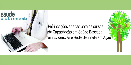 Pré-inscrições abertas para a Capacitação em Saúde Baseada em Evidências e o Programa Rede Sentinela em Ação