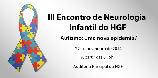 Autismo: uma nova epidemia? Encontro no HGF vai discutir o tema