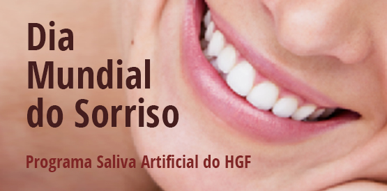 28/04: Dia Mundial do Sorriso. HGF é destaque na Saliva Artificial.