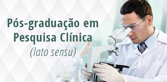 Inscrições: Curso de Especialização em Pesquisa Clínica