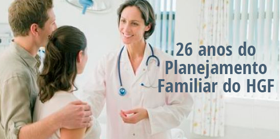 Planejamento Familiar do HGF comemora 26 anos de atuação