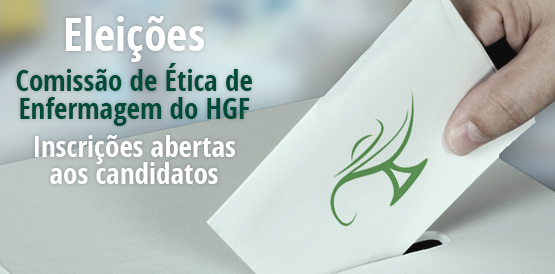 Participe: Eleições para Comissão de Ética de Enfermagem do HGF