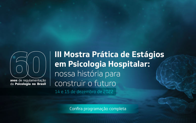 III Mostra de Práticas em Psicologia Hospitalar do HGF homenageia os 60 anos da regulamentação da profissão no Brasil