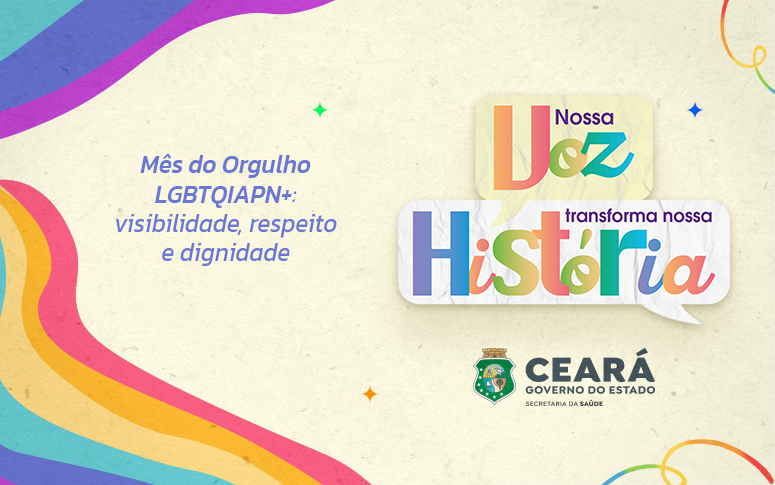 Nossa voz transforma nossa história: falas orgulhosas de pessoas LGBTQIAPN+ que fazem a Saúde do Ceará