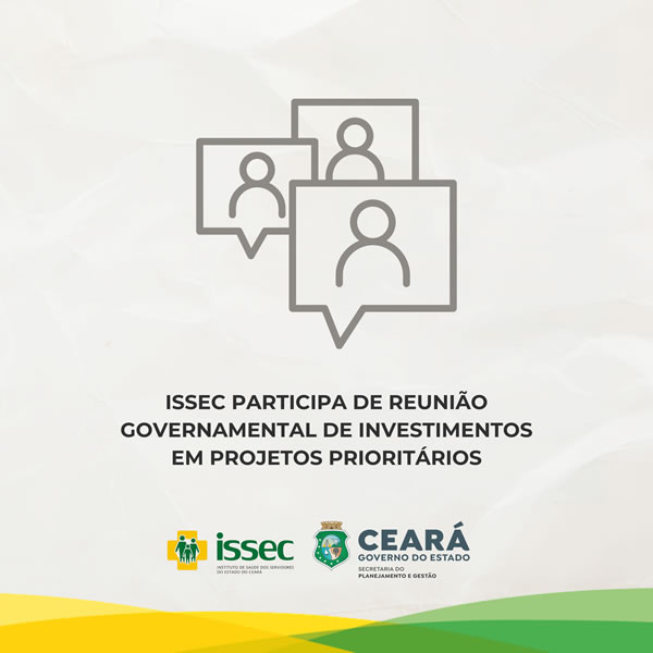 Issec participa de reunião governamental de investimentos em projetos prioritários