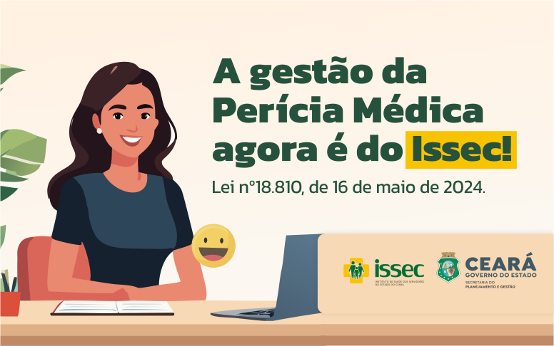 A gestão da Perícia Médica agora é do Issec!