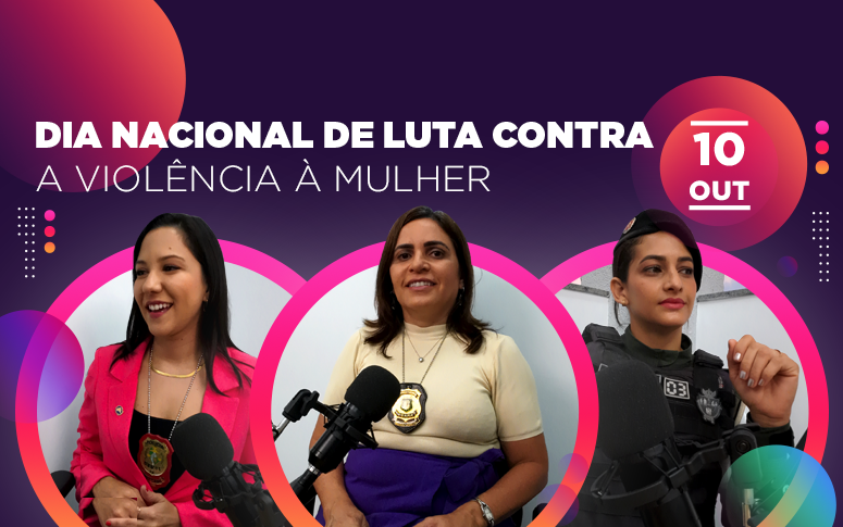 Dia Nacional de Luta Contra a Violência à Mulher: vinculadas da SSPDS oferecem acompanhamento e apoio às vítimas