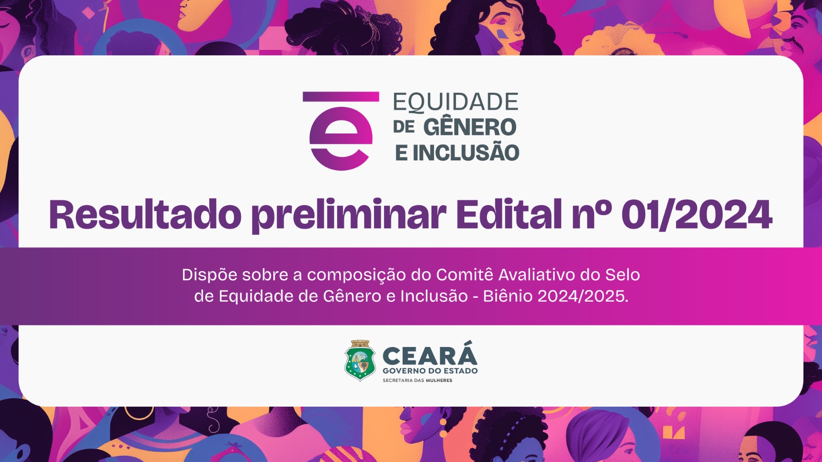 Divulgado o resultado preliminar do edital de Chamamento Público Nº 01/2024 do Comitê Avaliativo do Selo de Equidade de Gênero e Inclusão