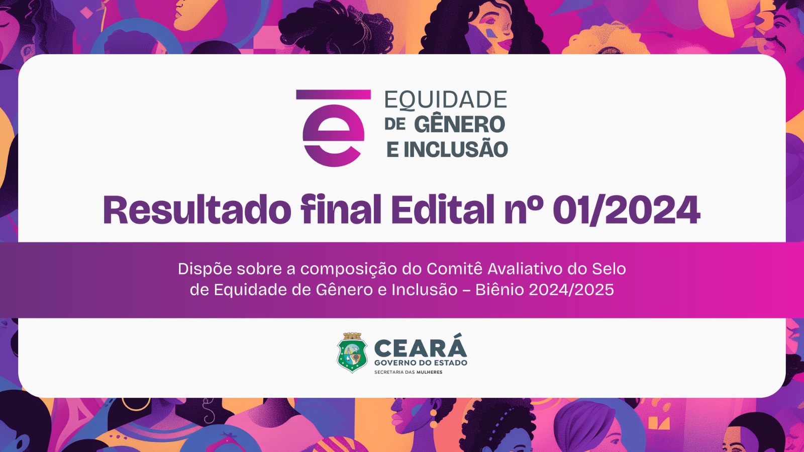 Resultado final do edital de Chamamento Público Nº 01/2024 do Comitê Avaliativo do Selo de Equidade de Gênero e Inclusão