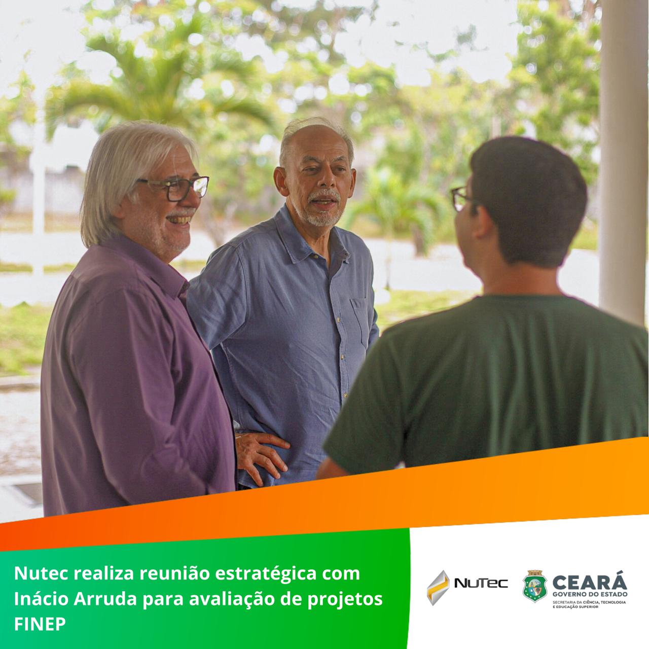 Nutec realiza reunião estratégica com Inácio Arruda para avaliação de projetos FINEP