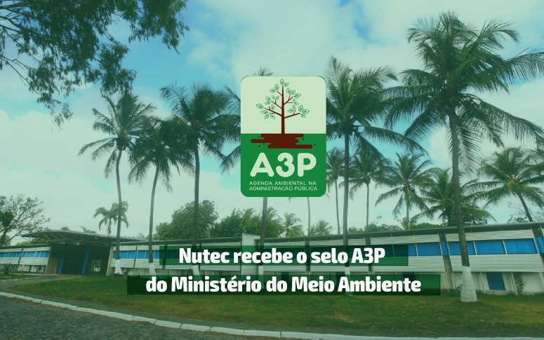 Sustentabilidade: Nutec recebe Selo A3P do Ministério do Meio Ambiente