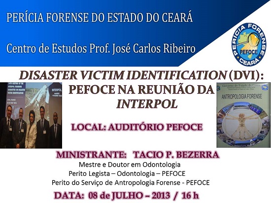Centro de Estudos da Pefoce promove: PALESTRA DISASTER VICTIM IDENTIFICATION (DVI): PEFOCE NA REUNIÃO DA INTERPOL.