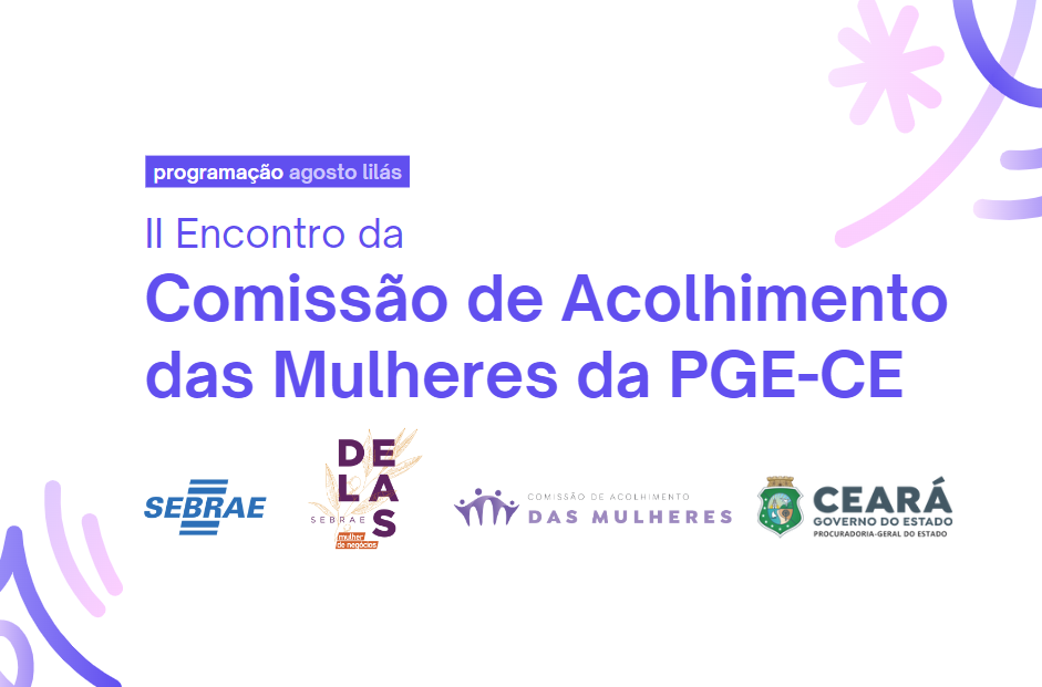 PGE-CE promove Programação Especial para o Agosto Lilás