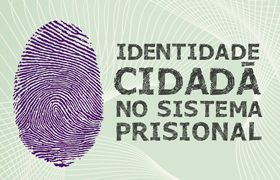 Projeto Identidade Cidadã leva documentação básica às internas do presídio feminino