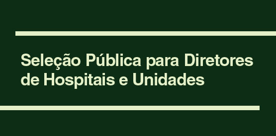 Sai resultado final da seleção pública para diretores de hospitais e unidades