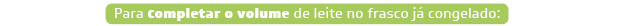 Como armazenar leite materno: Para completar o volume de leite no frasco já congelado siga os passos a seguir: