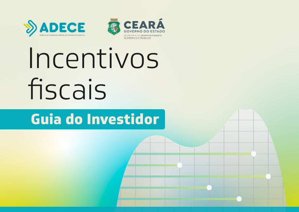 Adece lança nova edição do Guia de Incentivos Fiscais do Ceará para Investidores