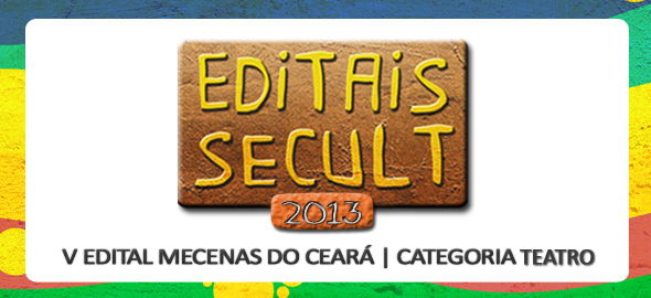 Secult divulga projetos de “TEATRO” contemplados no V EDITAL MECENAS DO CEARÁ