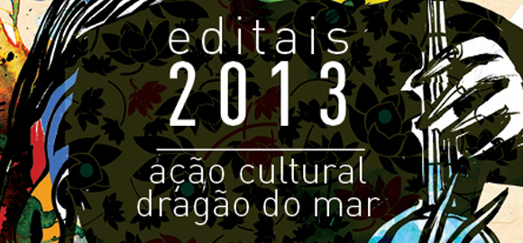 Dragão do Mar divulga programação dos Editais Culturais 2013