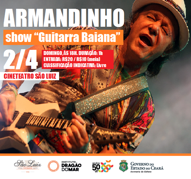 Cineteatro São Luiz apresenta domingo, 2/4, às 18h, show do guitarrista baiano Armandinho. Ingressos já à venda