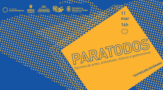 Teatro Carlos Câmara sedia neste sábado, 11/3, a Feirinha ‘PARATODOS’ Tem Música, Teatro, Gastronomia e Artesanato