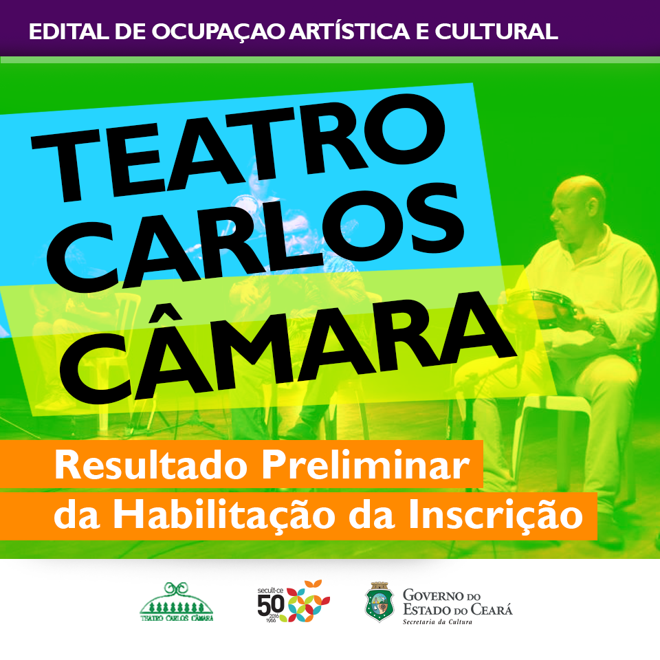 Secult divulga resultado preliminar da habilitação das inscrições do Edital para a Ocupação Artística e Cultural do Teatro Carlos Câmara 2017