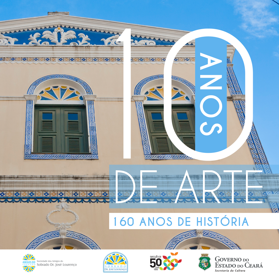 Sobrado Dr. José Lourenço: 10 anos de arte, 160 anos de História